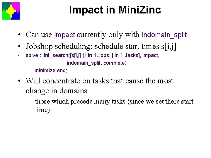 Impact in Mini. Zinc • Can use impact currently only with indomain_split • Jobshop