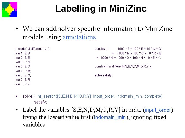 Labelling in Mini. Zinc • We can add solver specific information to Mini. Zinc