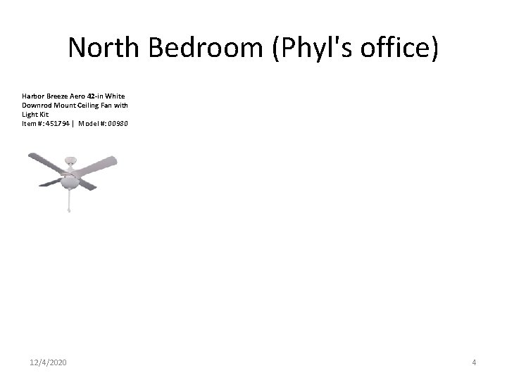 North Bedroom (Phyl's office) Harbor Breeze Aero 42 -in White Downrod Mount Ceiling Fan