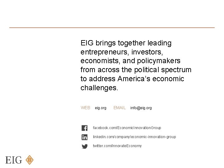 EIG brings together leading entrepreneurs, investors, economists, and policymakers from across the political spectrum