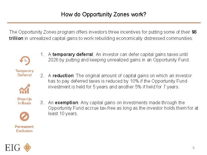 How do Opportunity Zones work? The Opportunity Zones program offers investors three incentives for