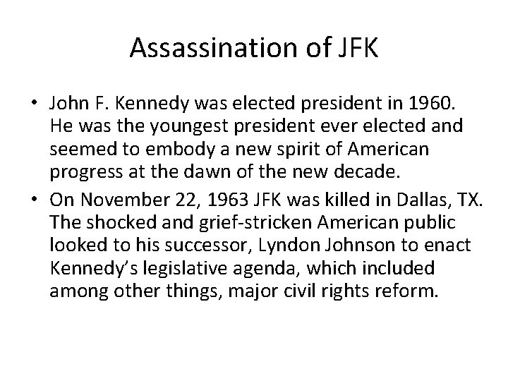 Assassination of JFK • John F. Kennedy was elected president in 1960. He was