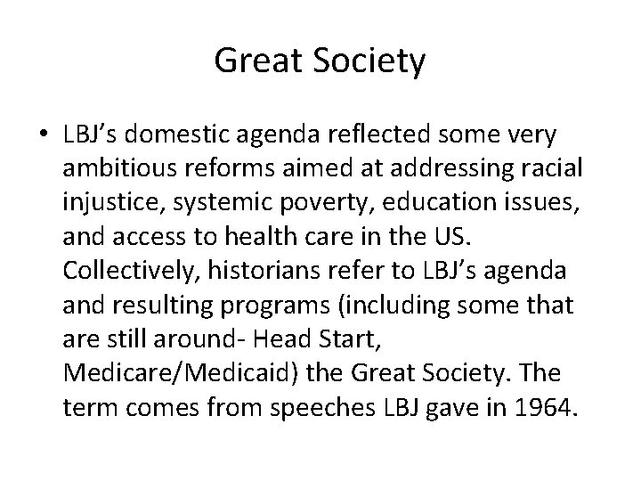 Great Society • LBJ’s domestic agenda reflected some very ambitious reforms aimed at addressing