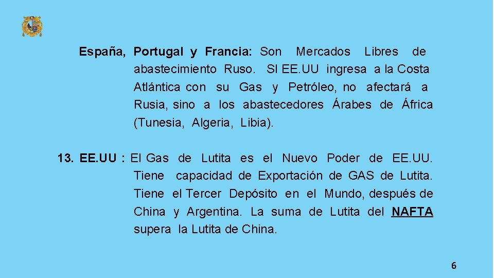 España, Portugal y Francia: Son Mercados Libres de abastecimiento Ruso. SI EE. UU ingresa