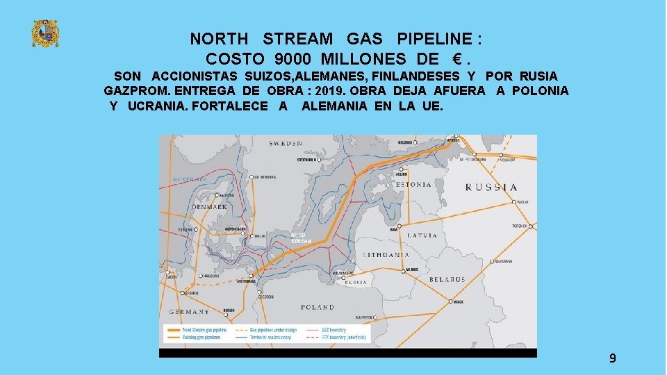 NORTH STREAM GAS PIPELINE : COSTO 9000 MILLONES DE €. SON ACCIONISTAS SUIZOS, ALEMANES,