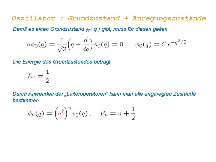 Oszillator : Grundzustand + Anregungszustände Damit es einen Grundzustand f 0( q ) gibt,