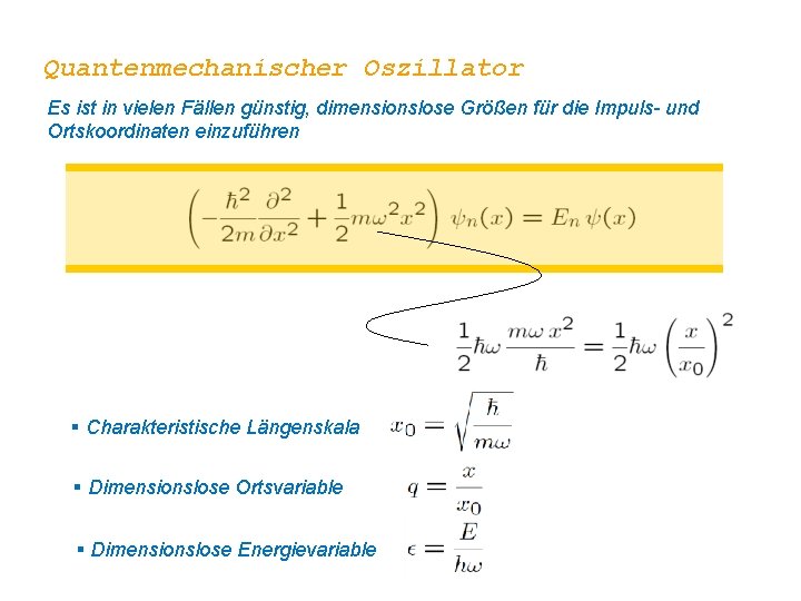 Quantenmechanischer Oszillator Es ist in vielen Fällen günstig, dimensionslose Größen für die Impuls- und