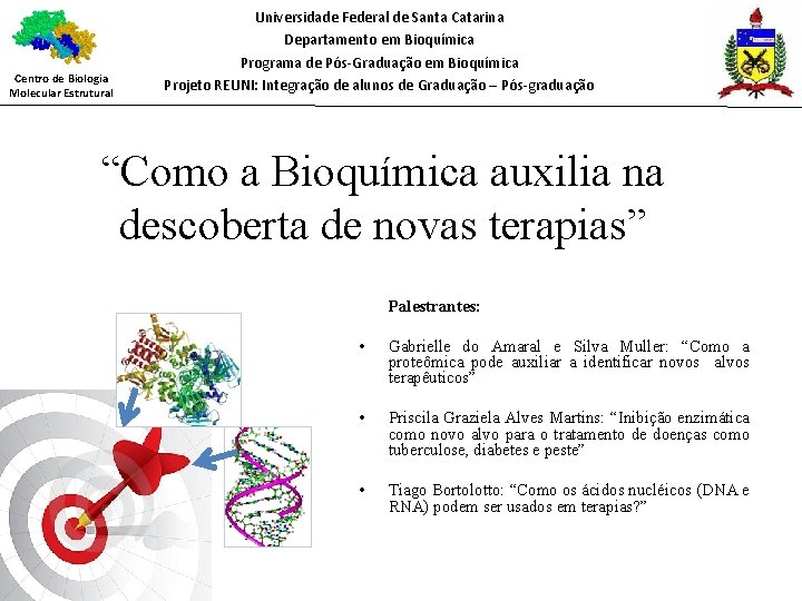 Centro de Biologia Molecular Estrutural Universidade Federal de Santa Catarina Departamento em Bioquímica Programa