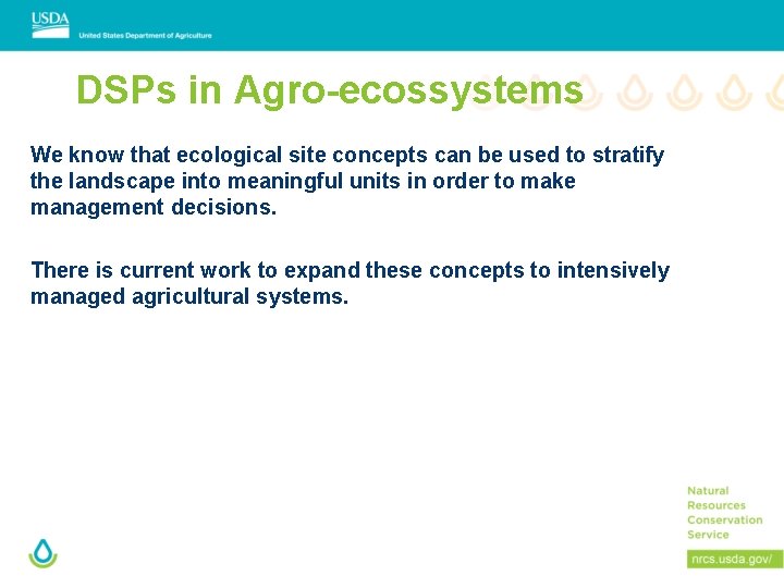 DSPs in Agro-ecossystems We know that ecological site concepts can be used to stratify