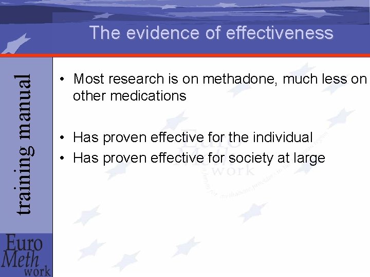 training manual The evidence of effectiveness • Most research is on methadone, much less
