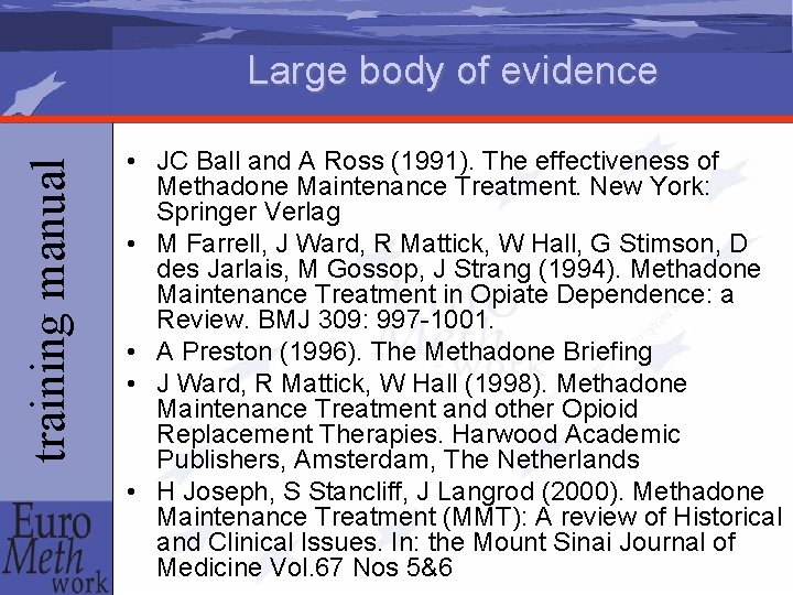 training manual Large body of evidence • JC Ball and A Ross (1991). The