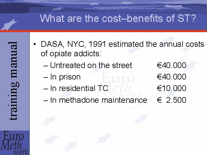 training manual What are the cost–benefits of ST? • DASA, NYC, 1991 estimated the