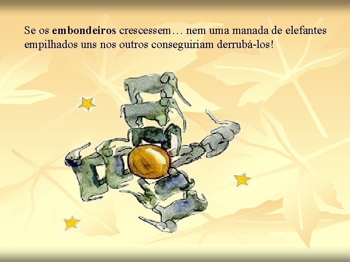 Se os embondeiros crescessem… nem uma manada de elefantes empilhados uns nos outros conseguiriam