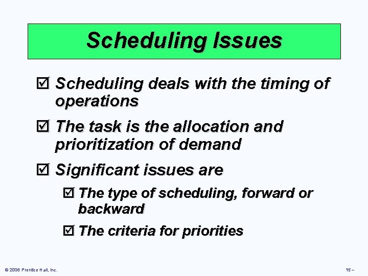 Scheduling Issues þ Scheduling deals with the timing of operations þ The task is