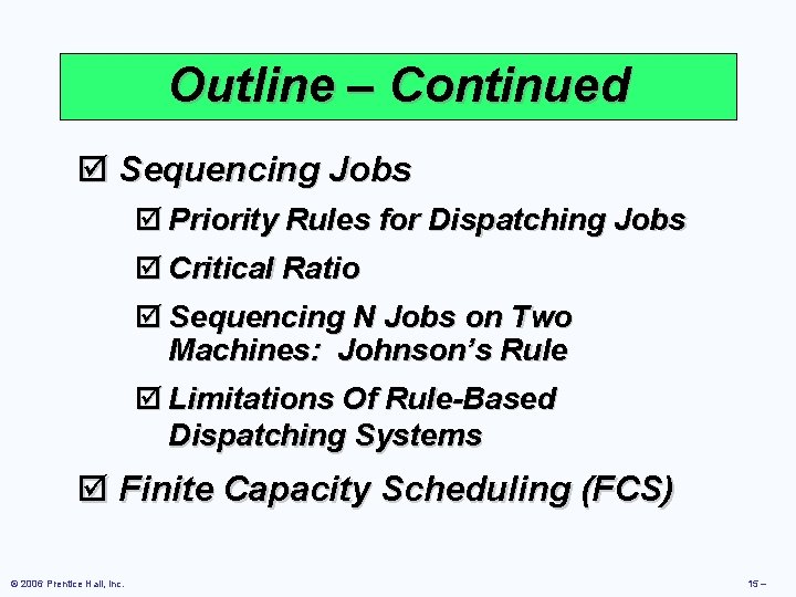 Outline – Continued þ Sequencing Jobs þ Priority Rules for Dispatching Jobs þ Critical