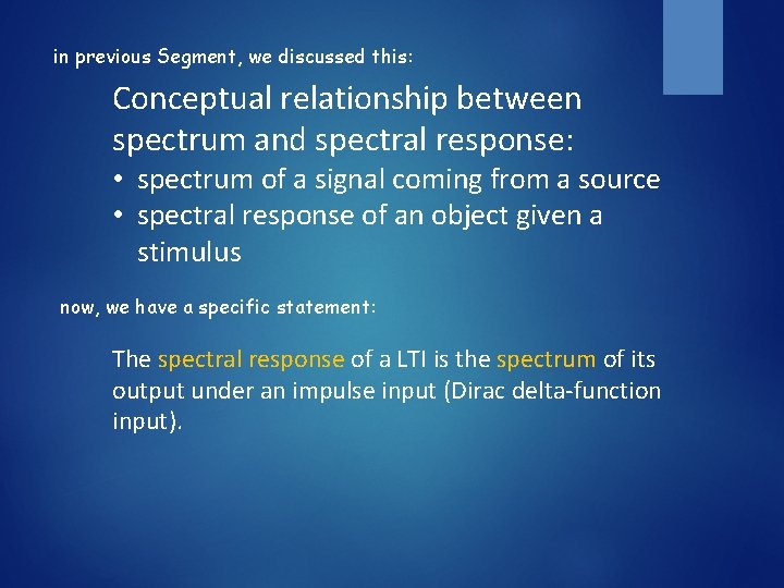 in previous Segment, we discussed this: Conceptual relationship between spectrum and spectral response: •