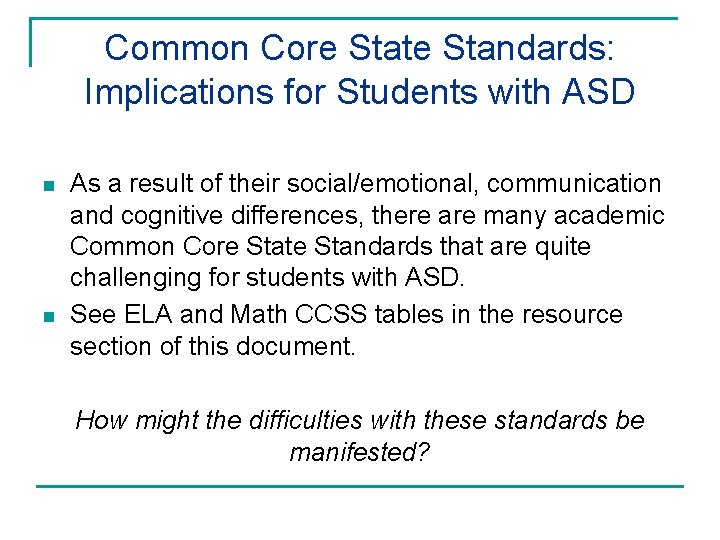 Common Core State Standards: Implications for Students with ASD n n As a result