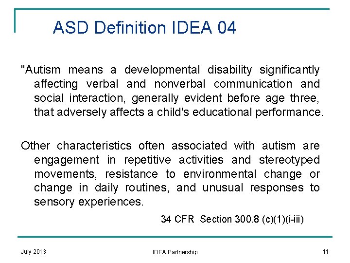 ASD Definition IDEA 04 "Autism means a developmental disability significantly affecting verbal and nonverbal