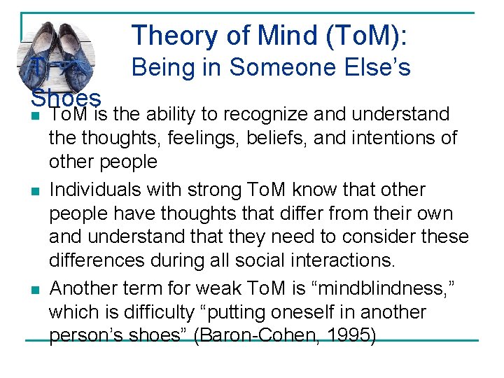 Theory of Mind (To. M): T Being in Someone Else’s Shoes n n n