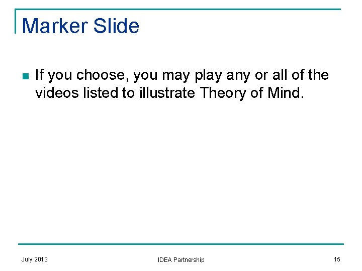 Marker Slide n If you choose, you may play any or all of the