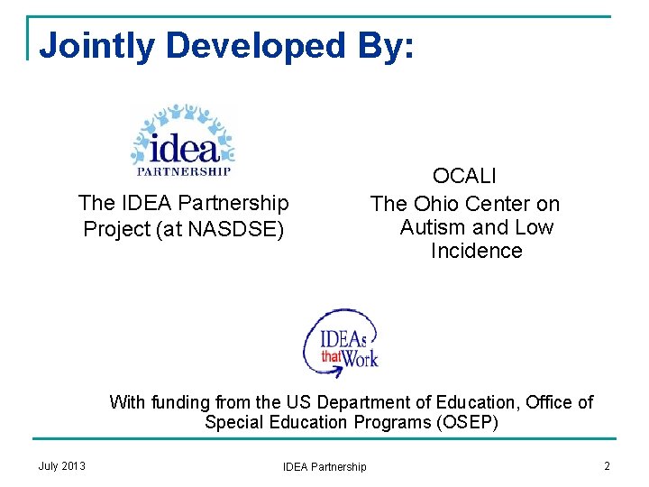 Jointly Developed By: The IDEA Partnership Project (at NASDSE) OCALI The Ohio Center on