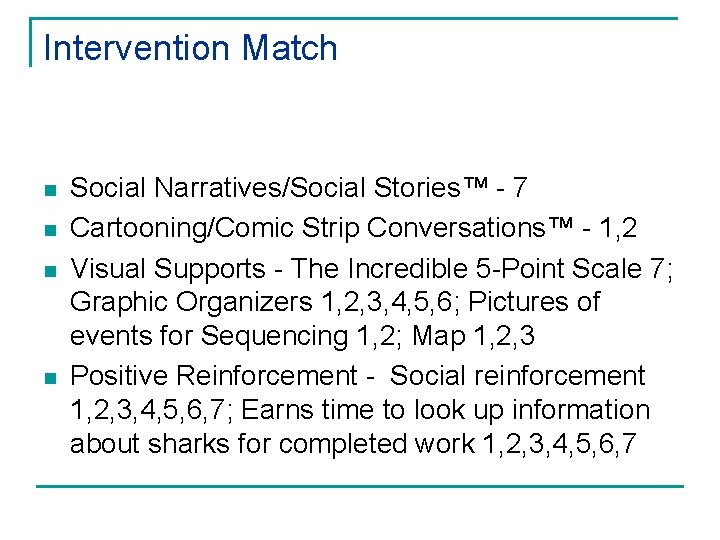 Intervention Match n n Social Narratives/Social Stories™ - 7 Cartooning/Comic Strip Conversations™ - 1,