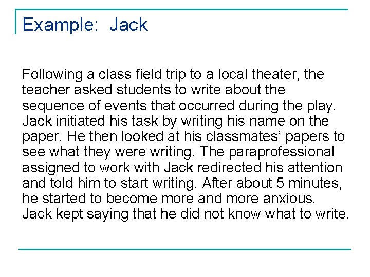 Example: Jack Following a class field trip to a local theater, the teacher asked