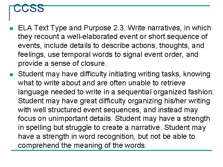 CCSS n n ELA Text Type and Purpose 2. 3. Write narratives, in which