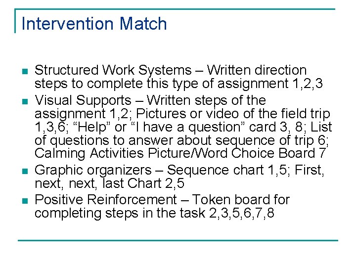 Intervention Match n n Structured Work Systems – Written direction steps to complete this