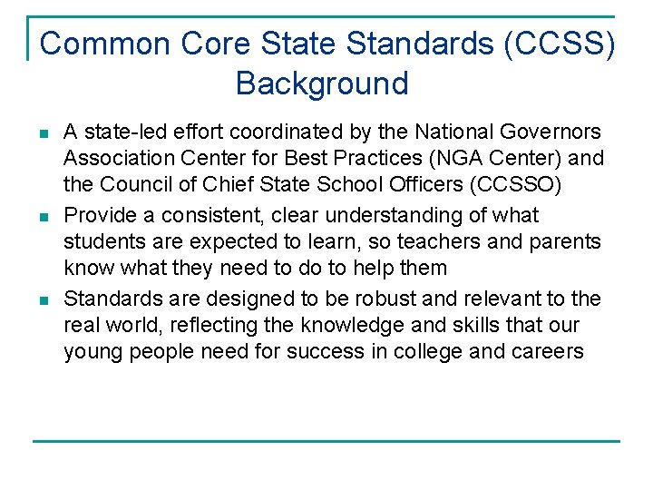 Common Core State Standards (CCSS) Background n n n A state-led effort coordinated by