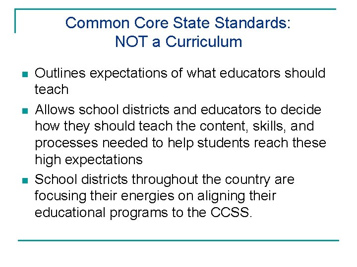 Common Core State Standards: NOT a Curriculum n n n Outlines expectations of what