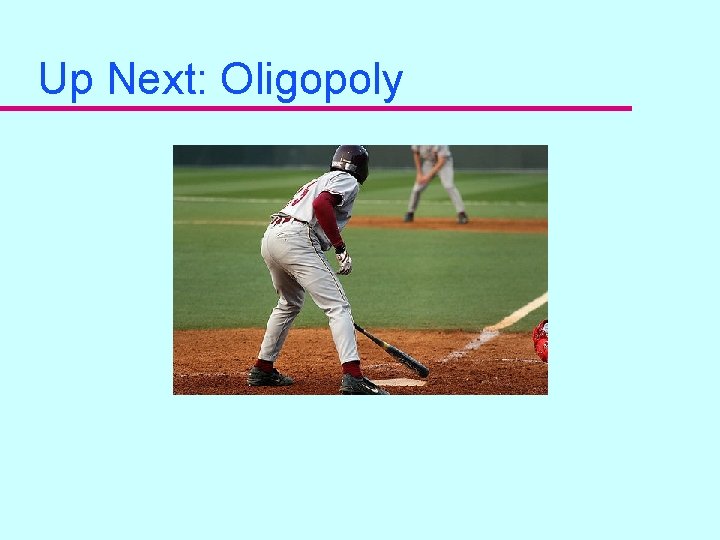 Up Next: Oligopoly 
