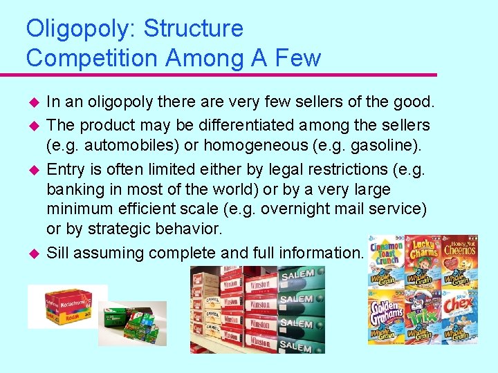 Oligopoly: Structure Competition Among A Few u u In an oligopoly there are very