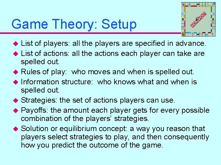 Game Theory: Setup u u u u List of players: all the players are