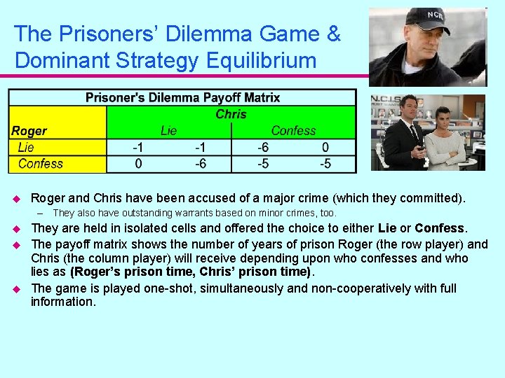 The Prisoners’ Dilemma Game & Dominant Strategy Equilibrium u Roger and Chris have been