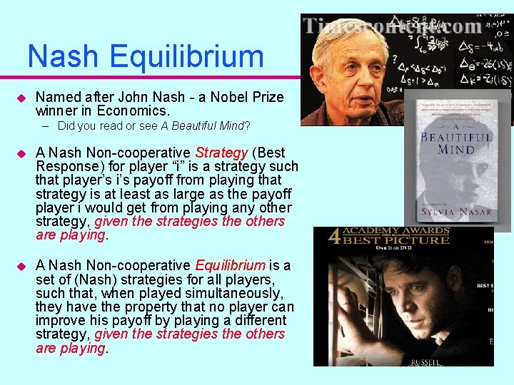 Nash Equilibrium u Named after John Nash - a Nobel Prize winner in Economics.