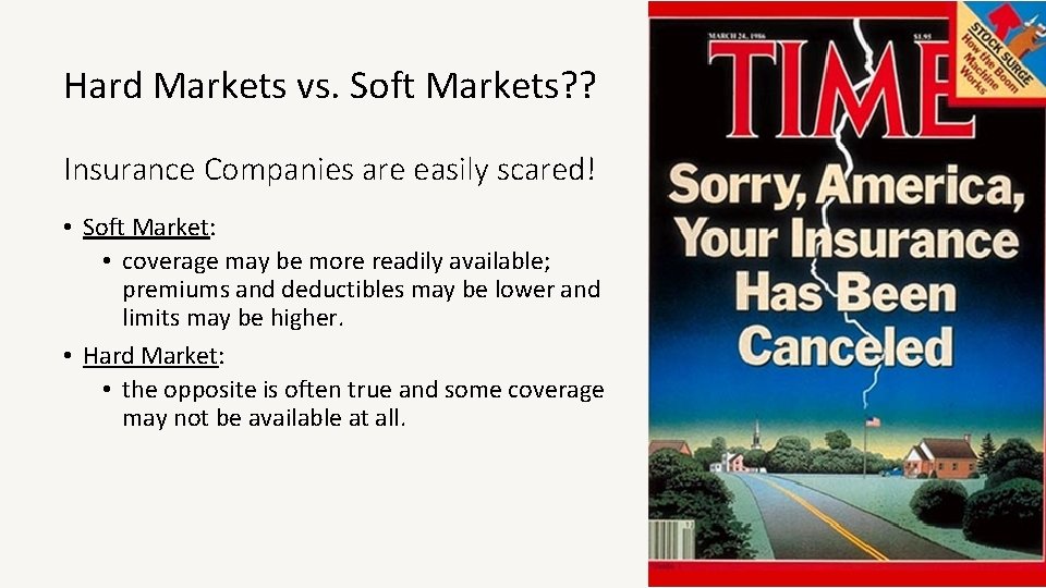 Hard Markets vs. Soft Markets? ? Insurance Companies are easily scared! • Soft Market: