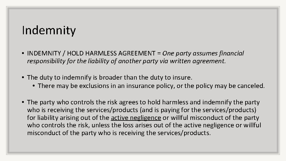 Indemnity • INDEMNITY / HOLD HARMLESS AGREEMENT = One party assumes financial responsibility for