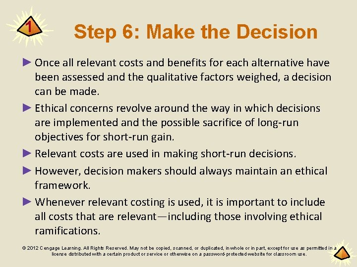 1 Step 6: Make the Decision ► Once all relevant costs and benefits for