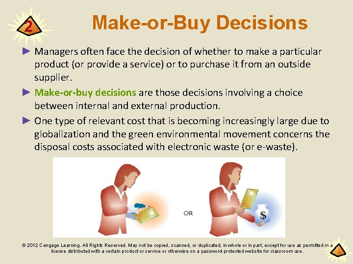 2 Make-or-Buy Decisions ► Managers often face the decision of whether to make a