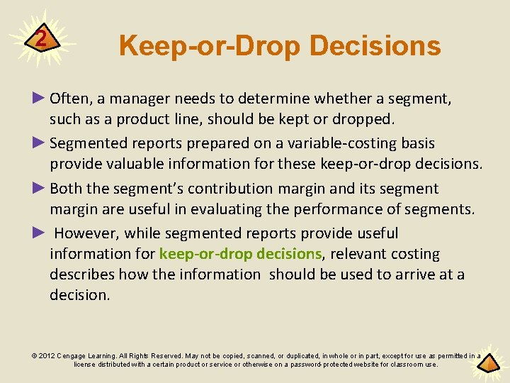 2 Keep-or-Drop Decisions ► Often, a manager needs to determine whether a segment, such