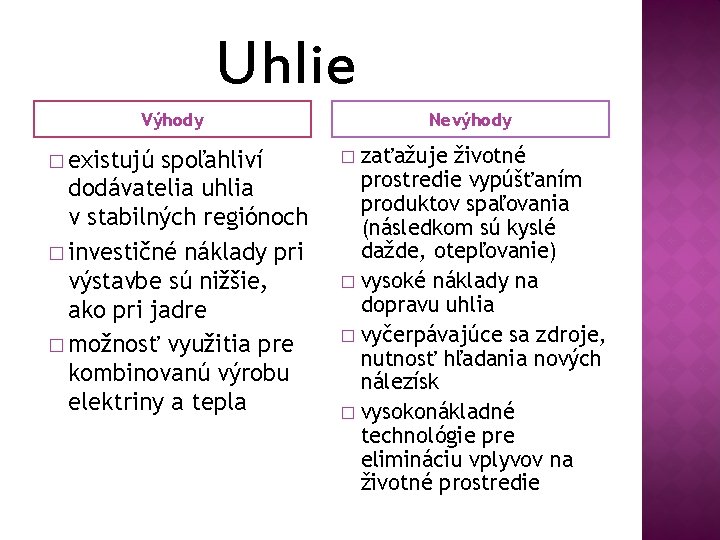 Uhlie Výhody � existujú spoľahliví dodávatelia uhlia v stabilných regiónoch � investičné náklady pri Uhlie Výhody � existujú spoľahliví dodávatelia uhlia v stabilných regiónoch � investičné náklady pri