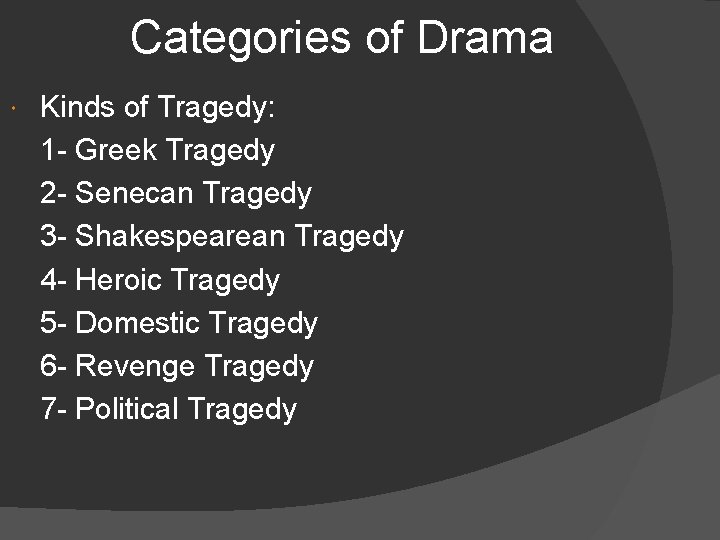 Categories of Drama Kinds of Tragedy: 1 - Greek Tragedy 2 - Senecan Tragedy