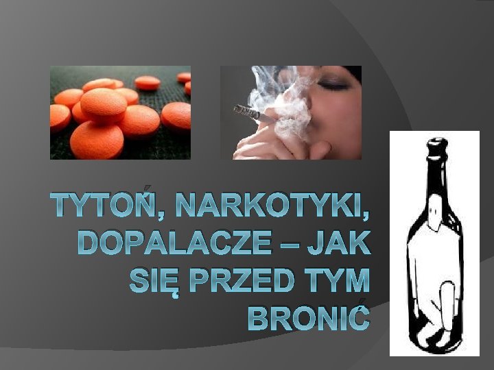 TYTOŃ, NARKOTYKI, DOPALACZE – JAK SIĘ PRZED TYM BRONIĆ 
