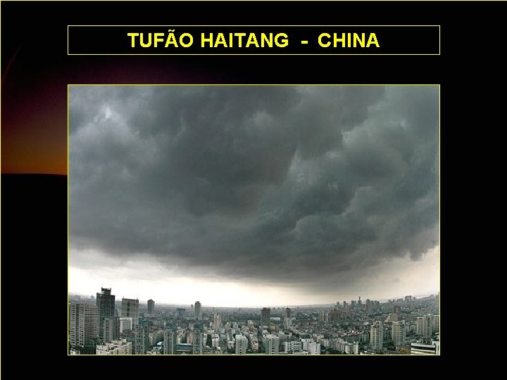 TUFÃO HAITANG - CHINA 