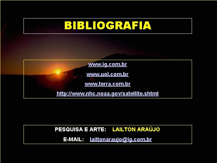 BIBLIOGRAFIA www. ig. com. br www. uol. com. br www. terra. com. br http: