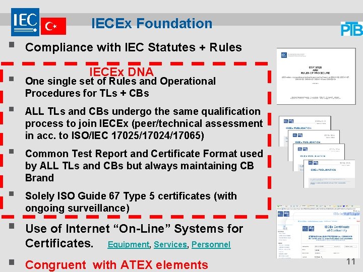 IECEx Foundation § Compliance with IEC Statutes + Rules IECEx DNA § One single