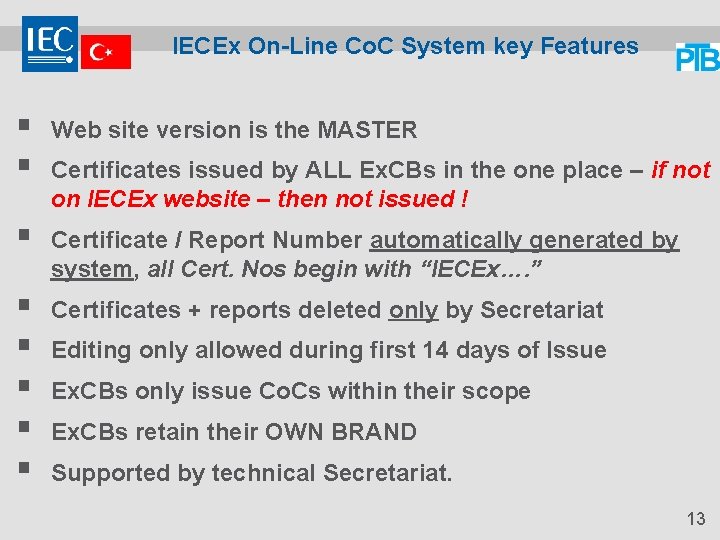 IECEx On-Line Co. C System key Features § § Web site version is the