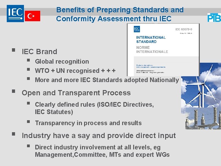 Benefits of Preparing Standards and Conformity Assessment thru IEC § § § IEC Brand