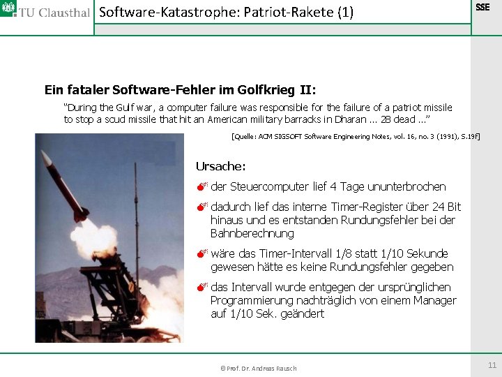 Software-Katastrophe: Patriot-Rakete (1) SSE Ein fataler Software-Fehler im Golfkrieg II: “During the Gulf war, Software-Katastrophe: Patriot-Rakete (1) SSE Ein fataler Software-Fehler im Golfkrieg II: “During the Gulf war,